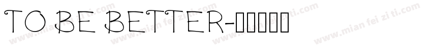 TO BE BETTER字体转换